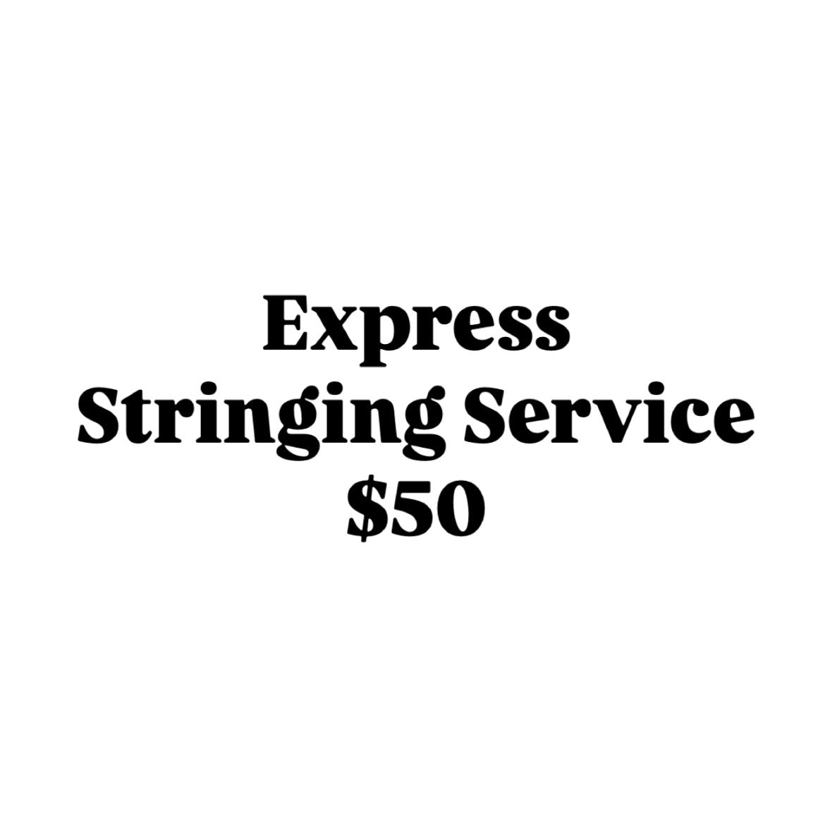 Express Stringing Service ($50)